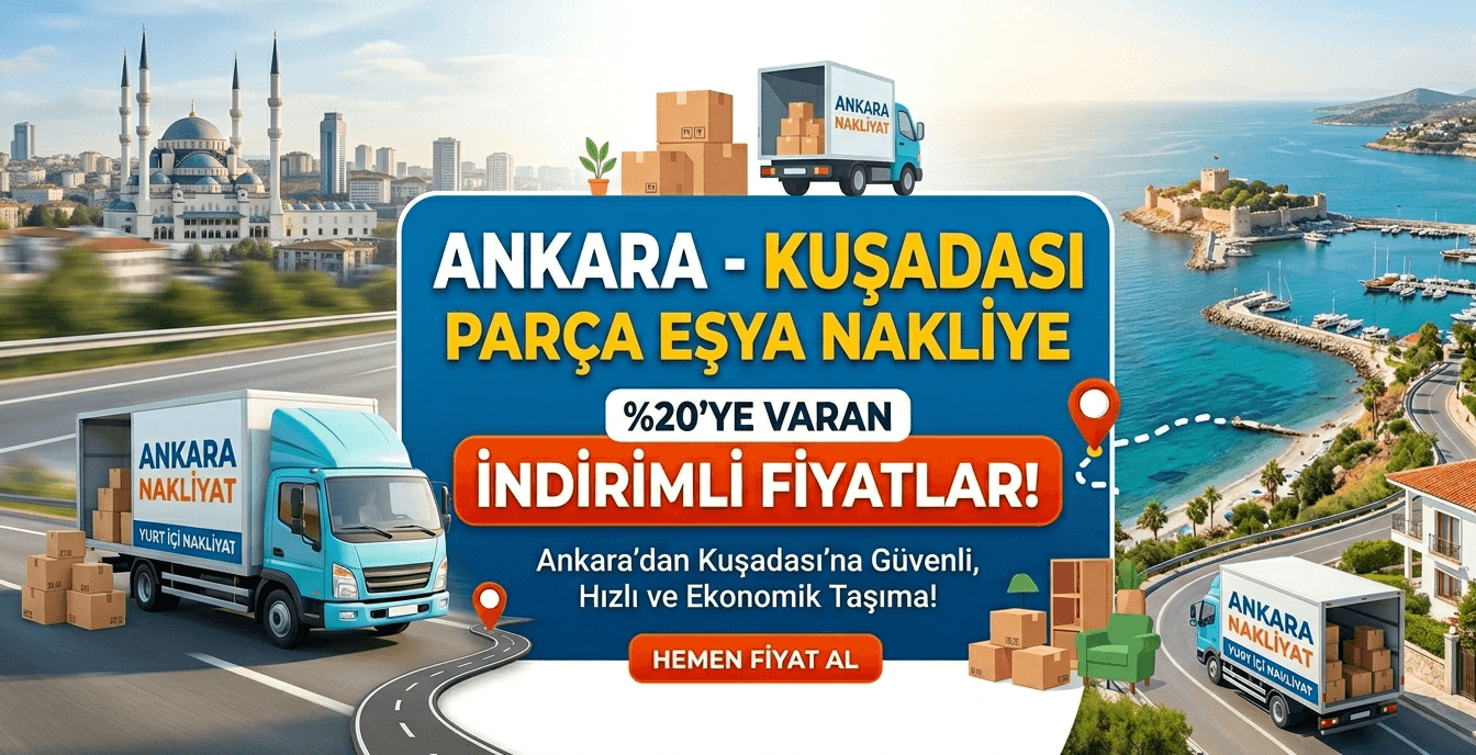Ankara Kuşadası Arası Parça Eşya Nakliye Hizmeti